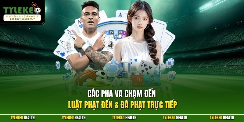 Các pha va chạm đến luật phạt đền & đá phạt trực tiếp