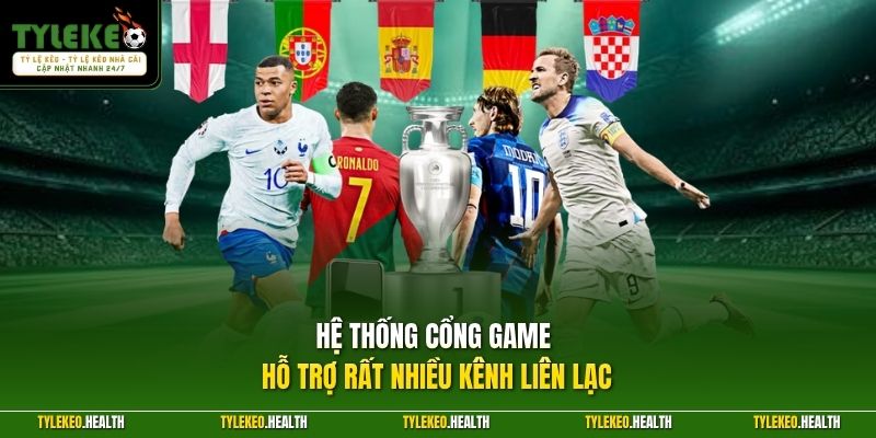 Hệ thống cổng game hỗ trợ rất nhiều kênh liên lạc