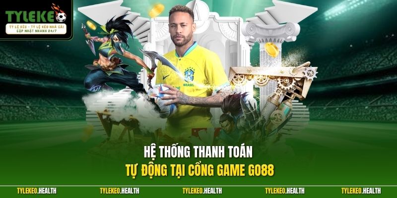 Hệ thống thanh toán tự động tại cổng game GO88 