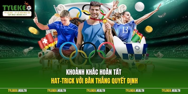 Khoảnh khắc hoàn tất Hat-trick với bàn thắng quyết định