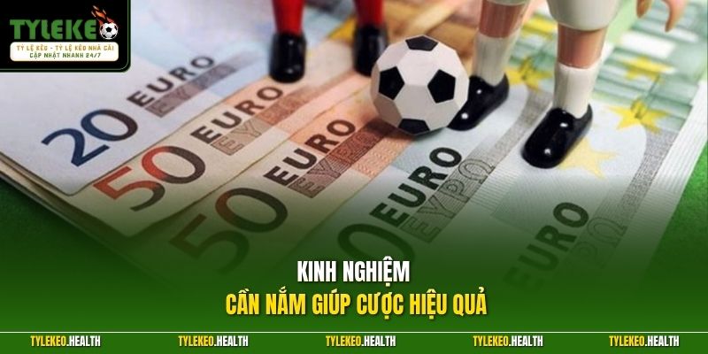 Kinh nghiệm cần nắm giúp cược hiệu quả