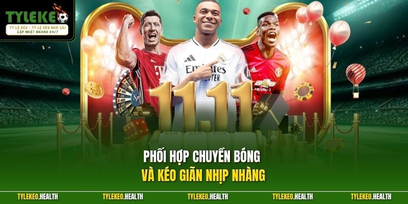 Phối hợp chuyền bóng và kéo giãn nhịp nhàng