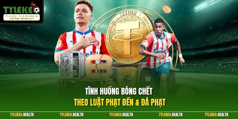 Tình huống bóng chết theo luật phạt đền & đá phạt 